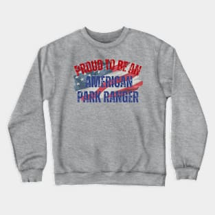 Proud to be an American Park Ranger Crewneck Sweatshirt